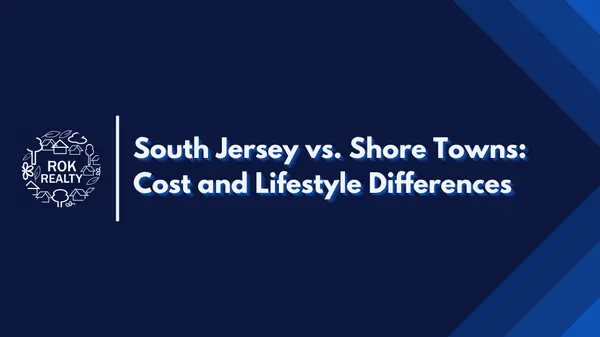 South Jersey vs. Shore Towns: Cost and Lifestyle Differences