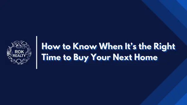 How to Know When It’s the Right Time to Buy Your Next Home
