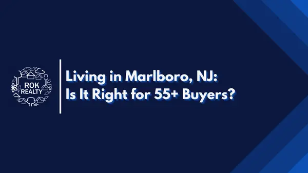 Living in Marlboro, NJ: Is It Right for 55+ Buyers?,Robert O'Keefe