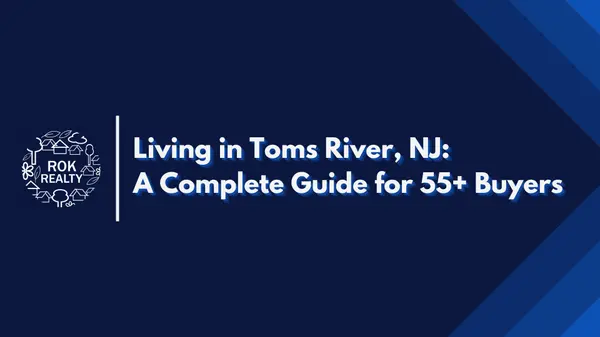 Living in Toms River, NJ: A Complete Guide for 55+ Buyers