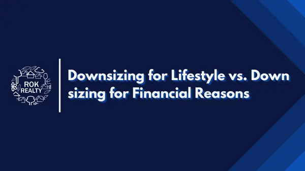 Downsizing for Lifestyle vs. Downsizing for Financial Reasons