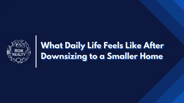 What Daily Life Feels Like After Downsizing to a Smaller Home