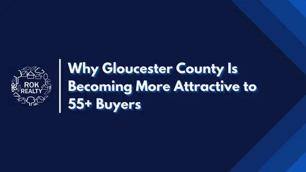 Why Gloucester County Is Becoming More Attractive to 55+ Buyers