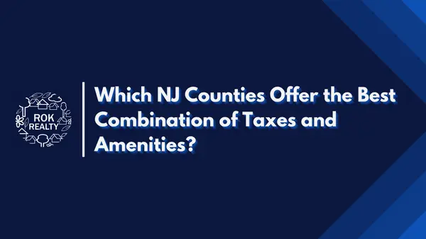 Which NJ Counties Offer the Best Combination of Taxes and Amenities?