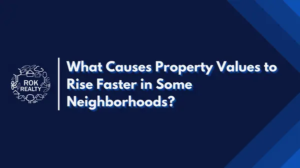 What Causes Property Values to Rise Faster in Some Neighborhoods?