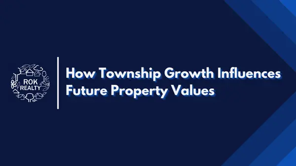 How Township Growth Influences Future Property Values,Robert O'Keefe