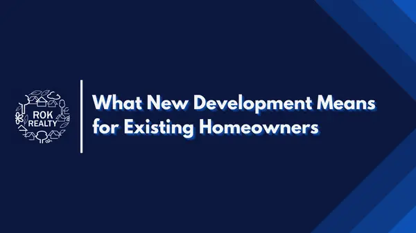 What New Development Means for Existing Homeowners