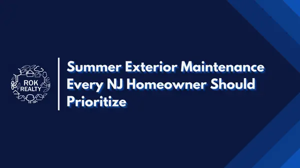 Summer Exterior Maintenance Every NJ Homeowner Should Prioritize