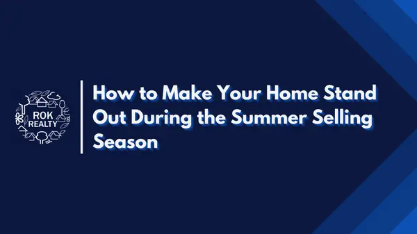 How to Make Your Home Stand Out During the Summer Selling Season