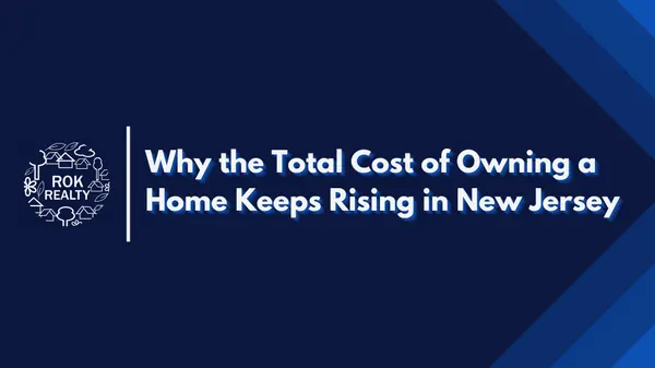 Why the Total Cost of Owning a Home Keeps Rising in New Jersey