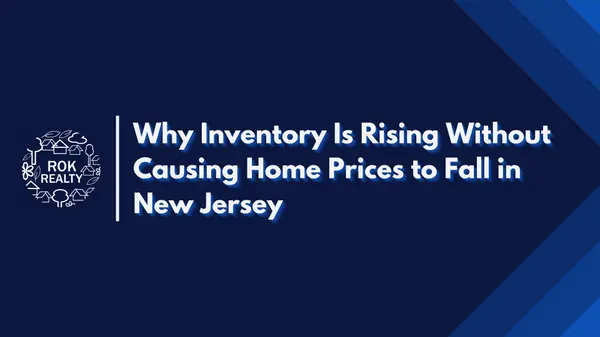 Why Inventory Is Rising Without Causing Home Prices to Fall in New Jersey
