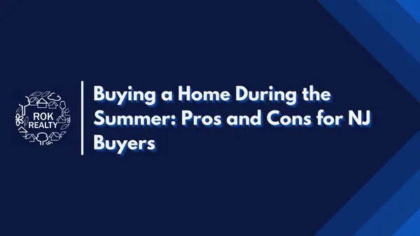 Buying a Home During the Summer: Pros and Cons for NJ Buyers
