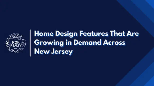 Home Design Features That Are Growing in Demand Across New Jersey,Robert O'Keefe