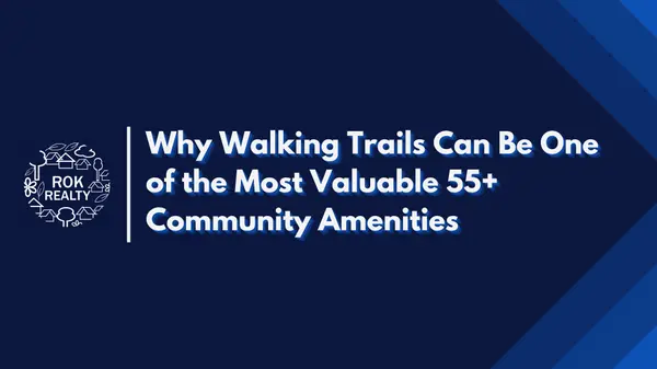 Why Walking Trails Can Be One of the Most Valuable 55+ Community Amenities,Robert O'Keefe