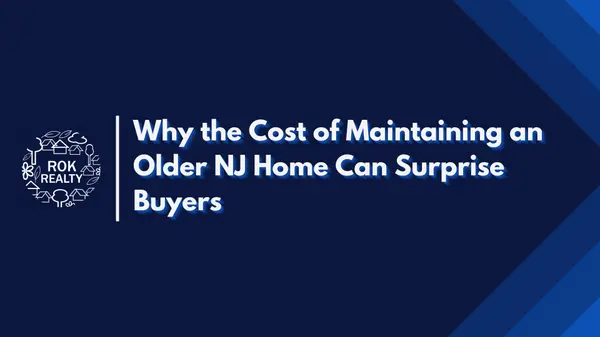 Why the Cost of Maintaining an Older NJ Home Can Surprise Buyers