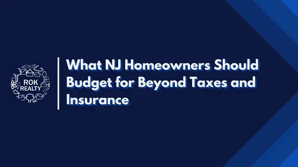What NJ Homeowners Should Budget for Beyond Taxes and Insurance