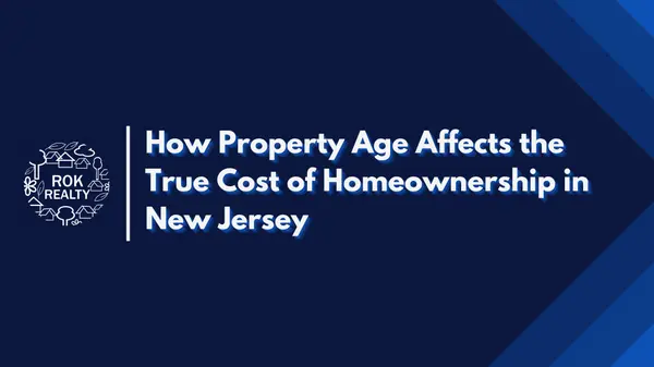 How Property Age Affects the True Cost of Homeownership in New Jersey  