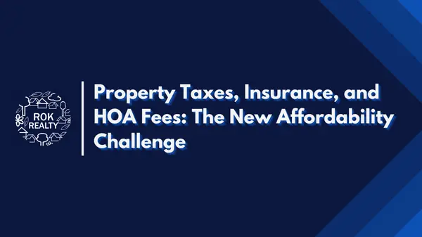 Property Taxes, Insurance, and HOA Fees: The New Affordability Challenge