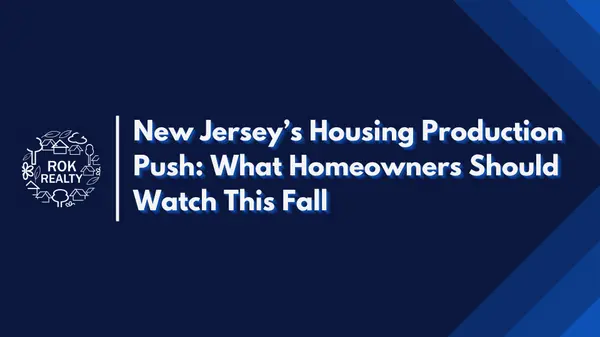 New Jersey’s Housing Production Push: What Homeowners Should Watch This Fall