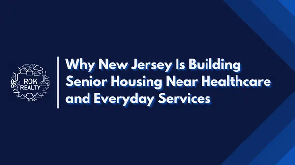 Why New Jersey Is Building Senior Housing Near Healthcare and Everyday Services