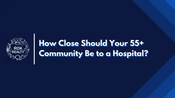 How Close Should Your 55+ Community Be to a Hospital?
