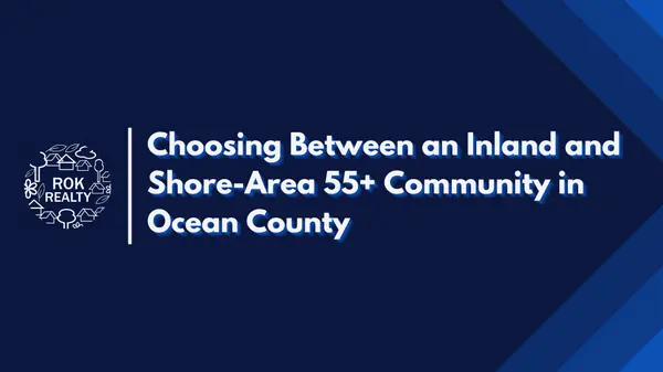 feature image of Choosing Between an Inland and Shore-Area 55+ Community in Ocean County