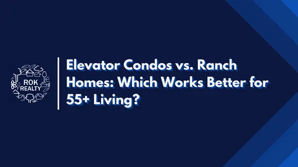 Elevator Condos vs. Ranch Homes: Which Works Better for 55+ Living?,Robert O'Keefe