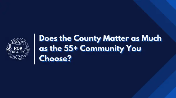 Does the County Matter as Much as the 55+ Community You Choose?,Robert O'Keefe