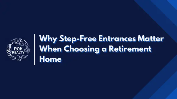 Why Step-Free Entrances Matter When Choosing a Retirement Home,Robert O'Keefe