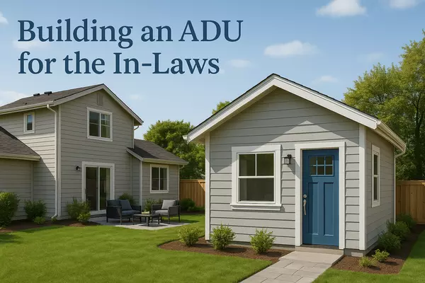 Thinking About an ADU? Here’s Why It Might Be the Perfect Fit