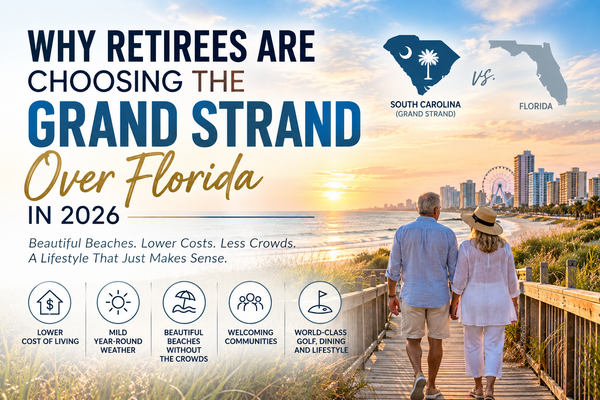 feature image of Why Retirees Are Choosing the Grand Strand Over Florida in 2026 