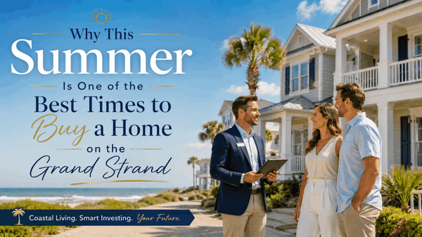 feature image of Why This Summer Is One of the Best Times to Buy a Home on the Grand Strand