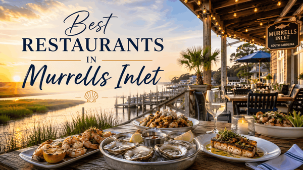 Best Restaurants In Murrells Inlet, SC--Where Locals Actually Eat 