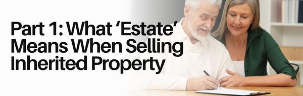 What does the term 'estate' refer to in the context of selling inherited property?  Part 1