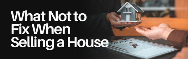 What Not to Fix When Selling a House,Karin Lanciano