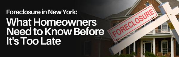 feature image of Foreclosure in New York: What Homeowners Need to Know Before It's Too Late