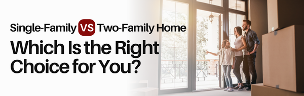 Single-Family vs. Two-Family Home: Which Is the Right Choice for You?,Karin Lanciano