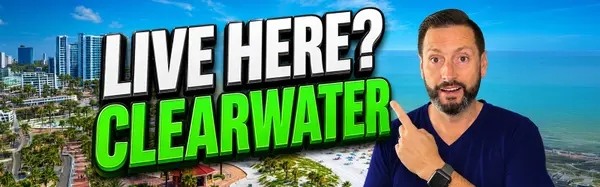 Moving to Clearwater Florida: The Good, The Bad, and The Ugly (2026 Guide)