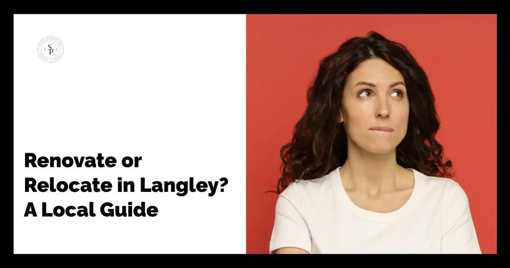 Renovate or Relocate in Langley? A Local Guide