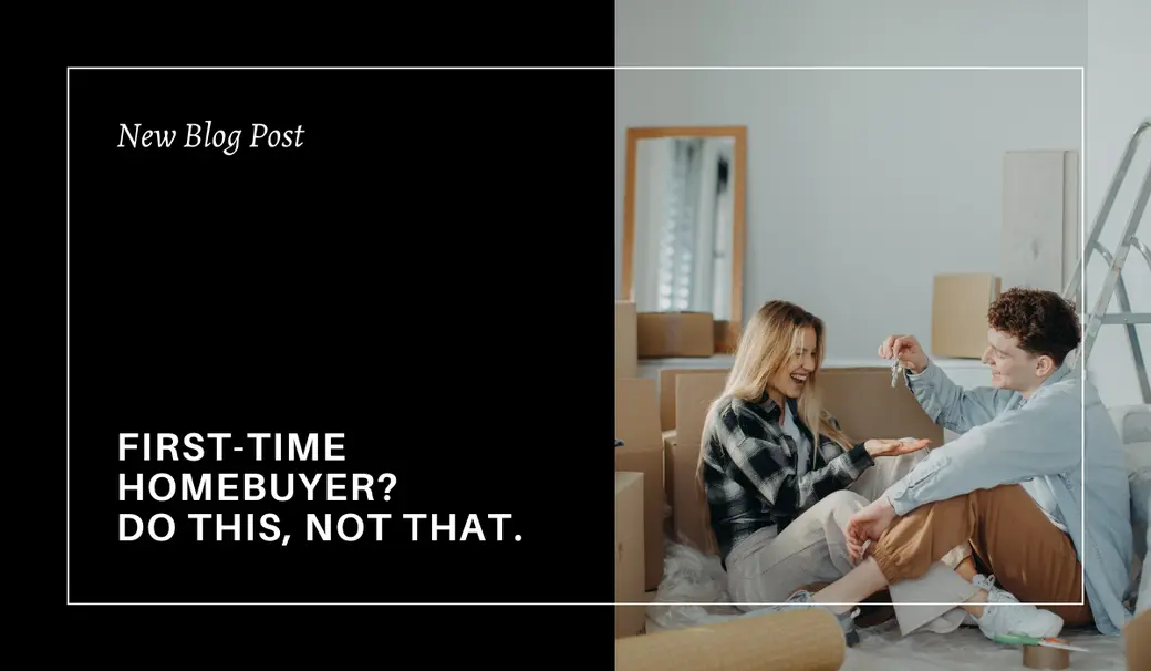 First-Time Homebuyer in Canada? Do This, Not That.