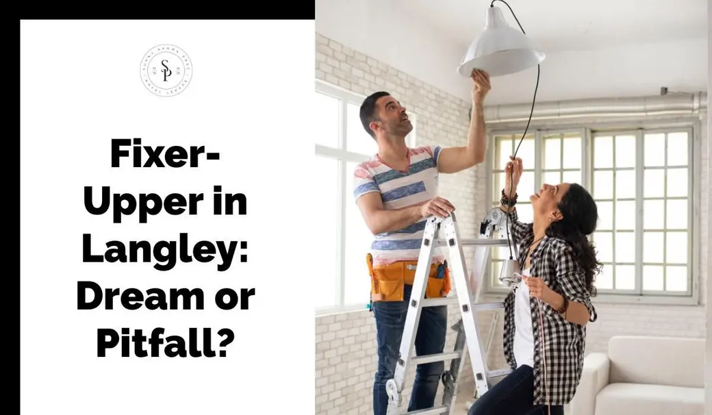 Fixer-Upper in Langley: Dream or Pitfall?