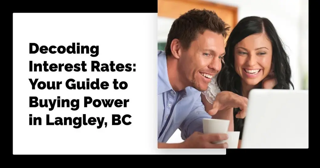Decoding Interest Rates: Your Guide to Buying Power in Langley, BC