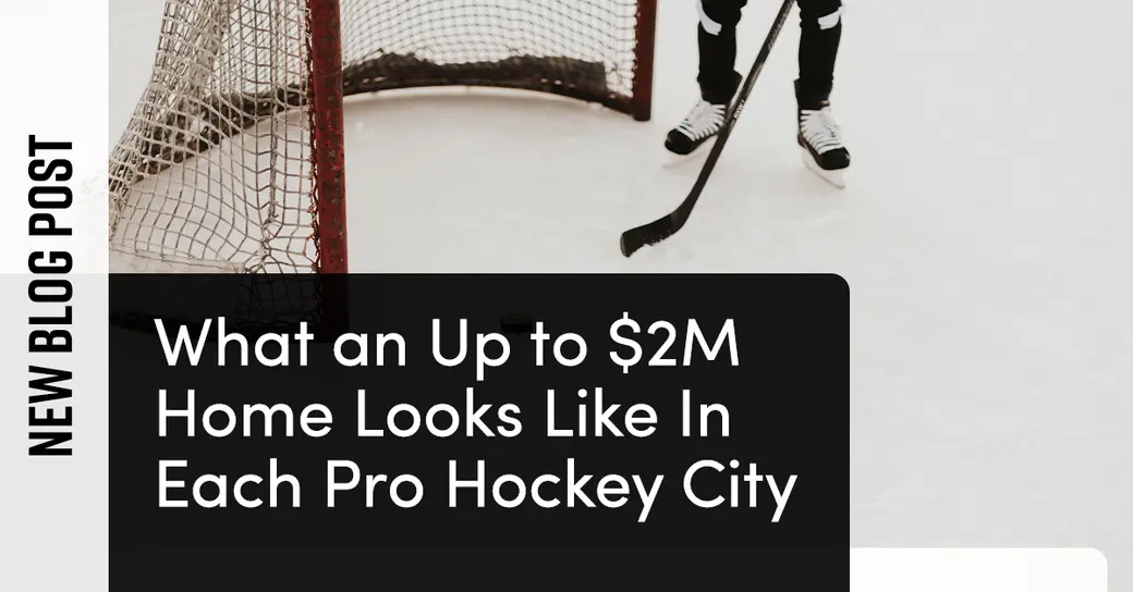 What an Up to $2M Home Looks Like In Each Pro Hockey City