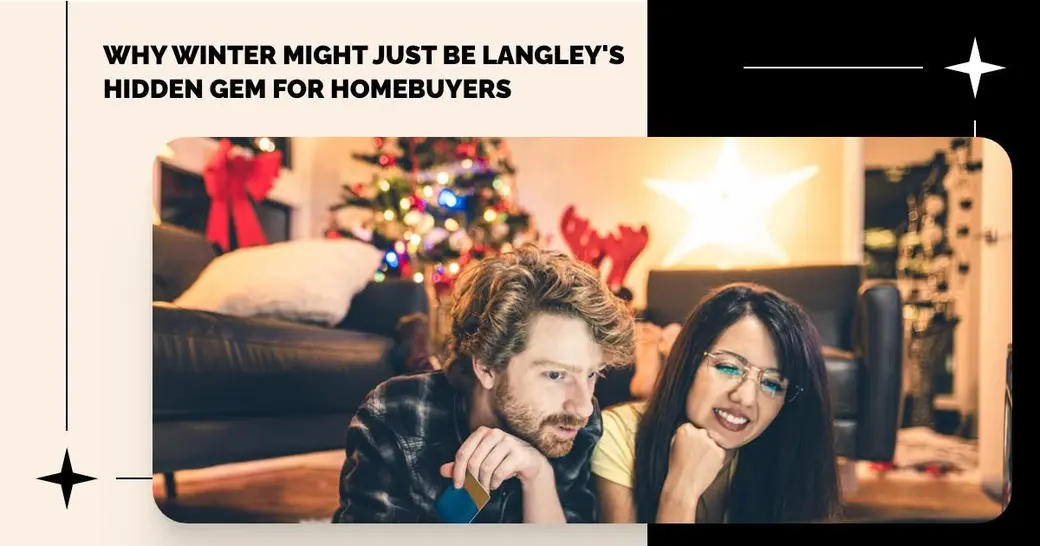 Why Winter Might Just Be Langley's Hidden Gem for Homebuyers