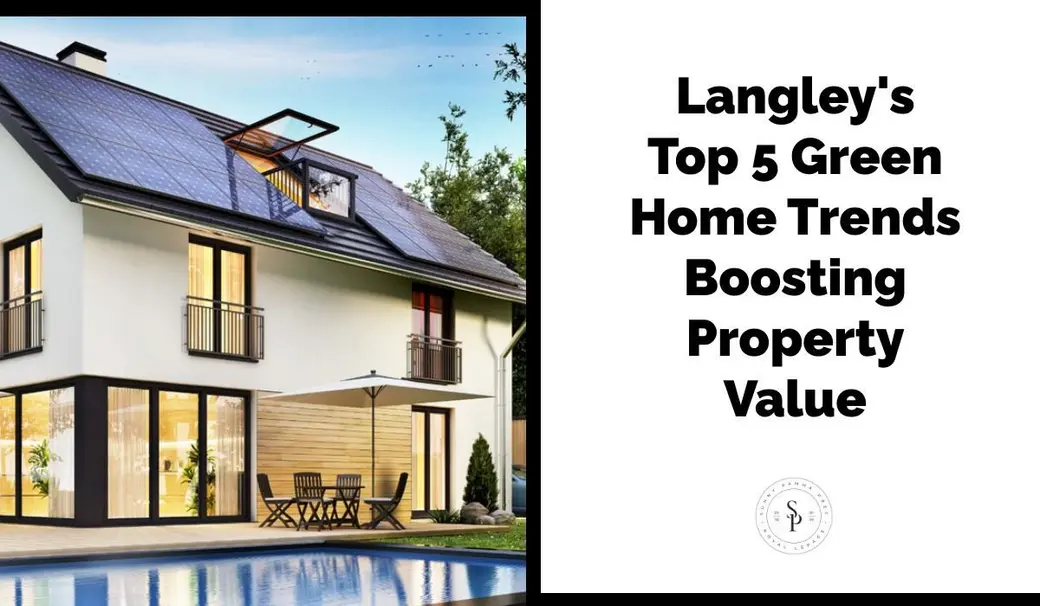 Langley's Top 5 Green Home Trends Boosting Property Value