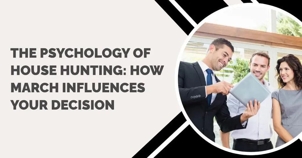 The Psychology of House Hunting: How March Influences Your Decision