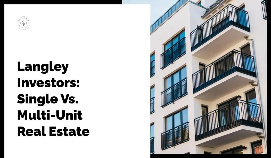 Langley Investors: Single Vs. Multi-Unit Real Estate