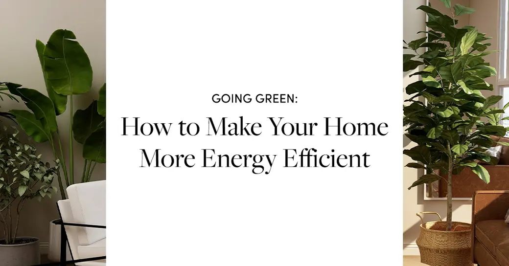 Going Green: How To Make Your Home More Energy Efficient
