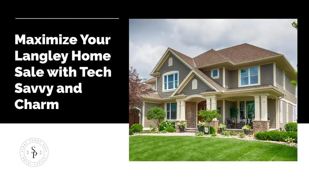 Maximize Your Langley Home Sale with Tech Savvy and Charm