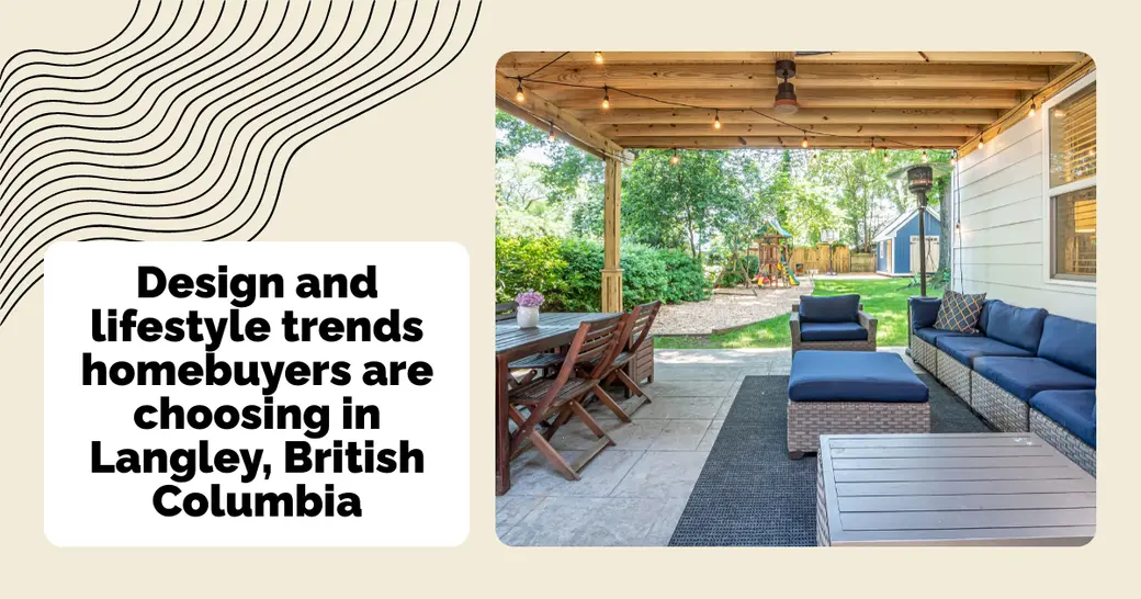 Design and lifestyle trends homebuyers are choosing in Langley, British Columbia
